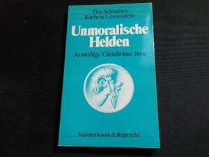 6V1009◆Tim Schramm; Kathrin L?wenstein Unmoralische Helden Anst??ige Gleichnisse Jesu.☆