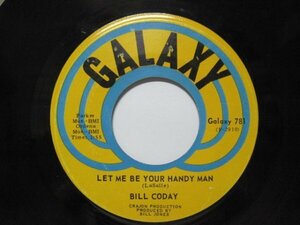 7’ US盤 BILL CODAY // Let Me Be Your Handy Man / I Got A Thing -GALAXY 781 (records)