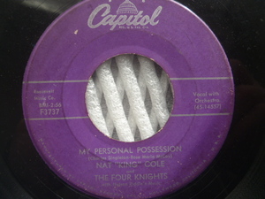 【US45】NAT KING COLE And The FOUR KNIGHTS ナット・キング・コール／ My Personal Possession (Capitol)▼全米1957年21位　※両面ヒット