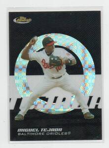 2005 Topps FINEST [MIGUEL TEJADA] BLACK XFRACTOR Parallel Card 09/25 MLB Orioles ブラックエックスフラクターカード25枚限定