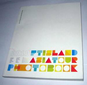 2010 FTISLAND ASIA TOUR PHOTOBOOK F.t.Island写真集　送料無料　即決