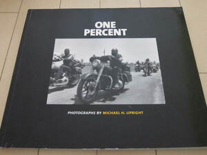 写真集 ONE PERCENT Outlaws アウトローズ モーターサイクルクラブ ハーレー バイカー ギャング ヘルズエンジェルズ Micheal H. Upright