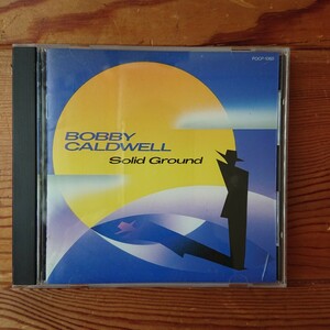 【国内盤/歌詞対訳解説付】BOBBY CALDWELL/SOLID GROUND［「バック・トゥ・ユー」「スタック・オン・ユー」収録のAOR名盤］