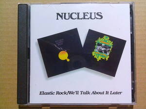 NUCLEUS[ELASTIC ROCK/WE