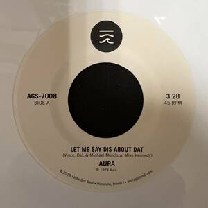 Funk Soul 45 - Aura - Let Me Say Dis About Dat / No Beginning, No End - Aloha Got Soul - NM