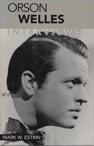 【映画 オーソン・ウェルズ】Orson Welles: Interviews (Conversations With Filmmakers Series) ; Mark W. Estrin (著)