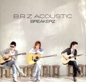 B.R.Z ACOUSTIC/BREAKERZ