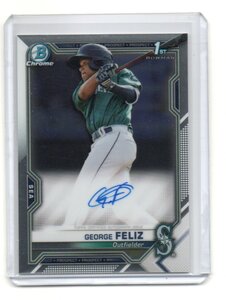 2021 Bowman Chrome Baseball [GEORGE FELIZ] 1st bowman Chrome Autograph (直筆サイン) Card MLB RC Seattle Mariners