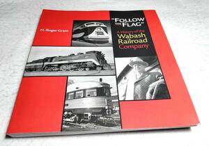 ＜洋書＞米鉄道　ウォーバッシュ鉄道の歴史『FOLLOW THE FLAG：A History of the Wabash Railroad Company』