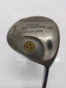 Callaway GREAT BIG BERTHA HAWK EYE 1W 10度 flex:R メンズ右 オリジナルカーボンシャフトドライバー キャロウェイ