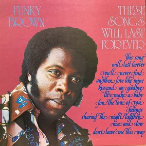 FUNKY BROWN / THESE SONGS WILL LAST FOREVER (US-ORIGINAL)