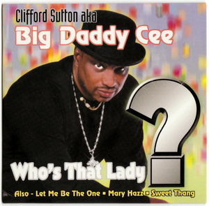 BIG DADDY CEE (CLIFFORD SUTTON) - WHO