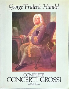 ヘンデル 合奏協奏曲 (フルスコア)輸入楽譜 George Frideric Handel COMPLETE CONCERTI GROSSI 洋書