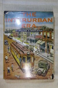 鉄道洋書　THE INTERBAN ERA/by William D. Middleton/ 1961 Kalmbach Publishing 　※傷み・汚れ有り/アメリカの電車/送料込み
