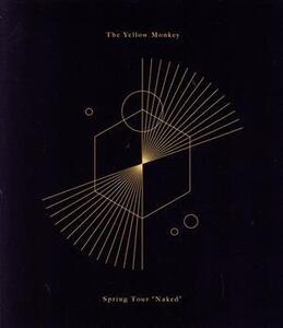 SPRING TOUR “NAKED”(通常版)(Blu-ray Disc)/THE YELLOW MONKEY