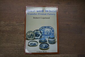 ◎Blue and White Transfer-Printed Pottery/Robert Copeland|A Shire Book 2003年洋書です｜送料185円