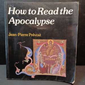 「How to Read the Apocalypse」 Jean-Pierre Prevost (著)ジーン・ピエール・プレヴォー キリスト教洋書　黙示録