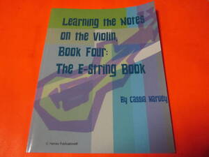 ♪輸入楽譜　ヴァイオリン　Learning the Notes on the Violin, Book Four, The E-String Book　 Cassia Harvey