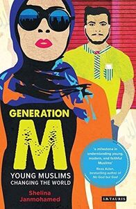 [A11898537]Generation M: Young Muslims Changing the World