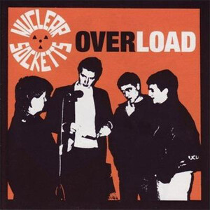 ＊新品CD NUCLEAR SOCKETTS/OVERLOAD 2007年作品初期音源集 U.K PUNK ROCK JERKS USERS KILLJOYS BOYS CHELSEA THE CLASH DAMNED