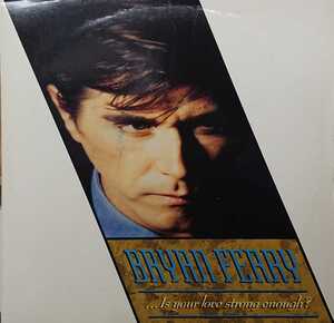 ☆特選☆BRYAN FERRY/IS YOUR LOVE STRONG ENOUGH