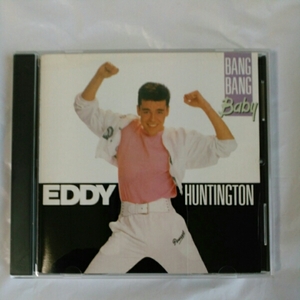 EDDY HUNTINGTON /BANG BANG BABY 国内盤　CD