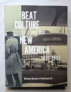 ビートジェネレーション Beat Culture New America 1950-1965 ケルアック/バロウズ/ギンズバーグ/ロバート・フランク/ジョン・カサヴェテス