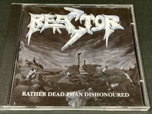 ジャーマン・パワー/スピード・メタル　REACTOR / Rather Dead Than Dishonoured 輸入盤CD　カイ・ハンセン期Helloweenタイプ