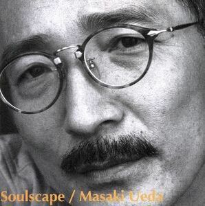 Ｓｏｕｌｓｃａｐｅ／上田正樹