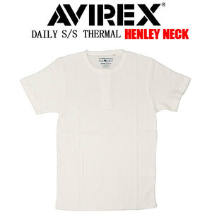 AVIREX(アヴィレックス) 2934014 6123510 DAILY S/S THERMAL HENLEY T-SHIRT デイリー サーマル ヘンリーネック Ｔシャツ 半袖 033OFFWHITE