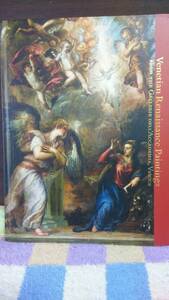 ヴェネツィア・ルネサンスの巨匠たち　アカデミア美術館所蔵　2016年　30.5x23cm　235ｐ