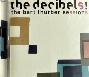 [ CD ] The Decibels / The Bart Thurber Sessions ( Rock ) 1977 Records - EGG 002 ロック