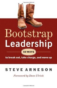 [A12350167]Bootstrap Leadership: 50 Ways to Break Out Take Charge and Mov