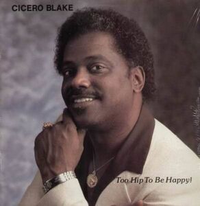 米LP Cicero Blake Too Hip To Be Happy! D172920 Valley Vue Records /00260