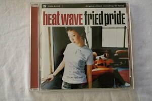 FRIED PRIDE ● HEAT WAVE / フライドプライド