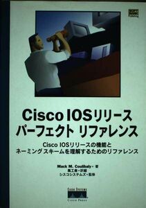 [A01924245]Cisco IOSリリースパーフェクトリファレンス―Cisco IOSリリースの機能とネーミングスキームを理解するためのリファレ