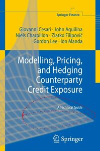 [A11934866]Modelling Pricing and Hedging Counterparty Credit Exposure: A Te