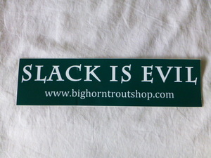 SLACK IS EVIL bighorntroutshop ステッカー bighorntroutshop SLACK IS EVIL モンタナ TROUTトラウトtroutフライフィッシング FLYFISHING