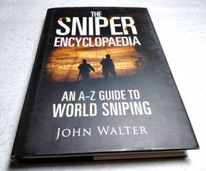 ＜洋書＞スナイパー・エンサイクロペディア『THE SNIPER ENCYCLOPAEDIA: An A-Z Guide to World Sniping』～狙撃事典