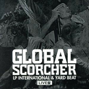 ＧＬＯＢＡＬ　ＳＣＯＲＣＨＥＲ～ＬＰ　ＩＮＴＥＲＮＡＴＩＯＮＡＬ　＆　ＹＡＲＤ　ＢＥＡＴ　ＬＩＶＥ盤～　Ｍａｓｔｅｒｅｄ　ｂｙ　Ｙ