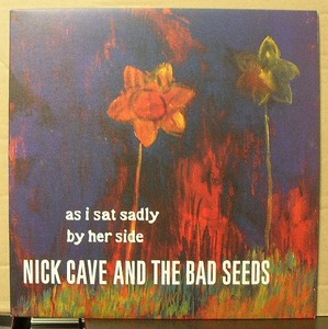NICK CAVE AND THE BAD SEEDS - AS I SAT SADLY BY HER SIDE/UK盤/中古10インチ!!2240