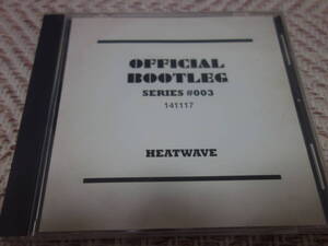 HEATWAVE ヒートウェイヴ 「OFFICIAL BOOTLEG #003」