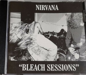 【NIRVANA/BLEACH SESSIONS】 ニルヴァーナ/カート・コバーン/ブリーチ/KURT COBAIN/輸入盤CD（プライベート盤/プレス盤）