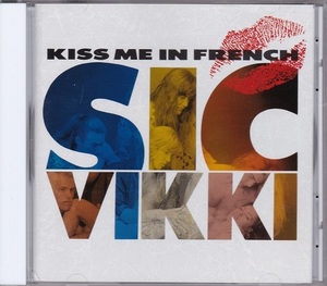 ■CD★シック・ヴィッキ/キッス・ミー・イン・フレンチ★SIC VIKKI★国内盤■