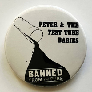 PETER & THE TEST TUBE BABIES - Banned From The Pubs 缶バッジ 31mm #UK #punk #80