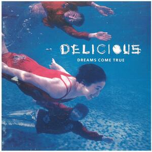 DREAMS COME TRUE(ドリームズ・カム・トゥルー) / DELICIOUS CD