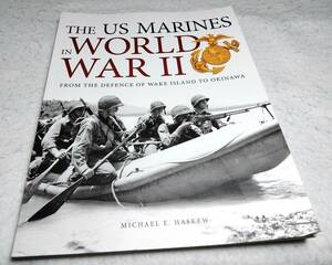 ＜洋書＞第二次世界大戦におけるアメリカ海兵隊： ウェーク島の防衛から沖縄まで　写真資料集『The US MARINES in World War II』