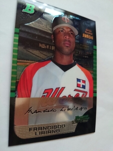 ★FRANCISCO LIRIANO BOWMAN CHROME 2005 MLB RC ROOKIE マイナーリーグ MINOR LEAGUE フランシスコ・リリアーノ