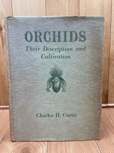 洋書/1951年 蘭の説明と栽培/Orchids Their Description and Cultivation　CIB1209
