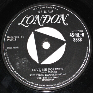 英7 The Four Esquires With Sid Bass And His Orchestra Love Me Forever / I Aint Been Right Since You Left 45HLO8533 London Records